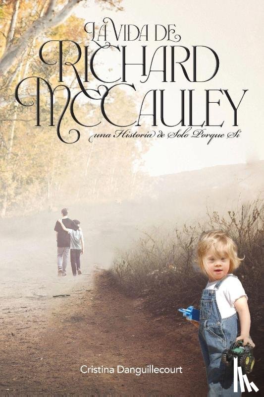 Danguillecourt, Cristina - La Vida de Richard McCauley
