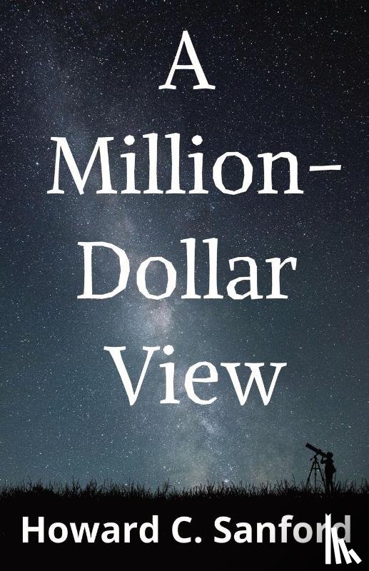 Sanford, Howard C - A Million-Dollar View