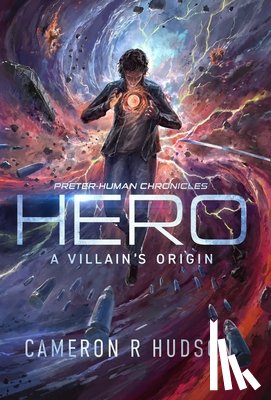 Hudson, Cameron R. - Hero: A Villain's Origin