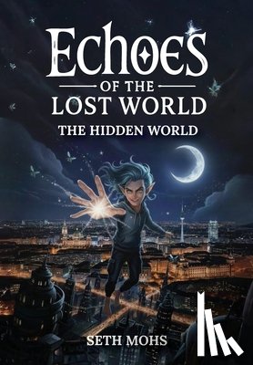 Mohs, Seth - Echoes of the Lost World: The Hidden World