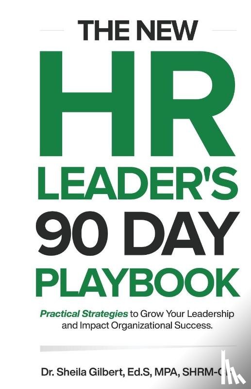 Gilbert, Ed. S MPA SHRM-CP Sheila - The New HR Leader's 90 Day Playbook