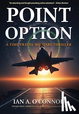 O'Connor, Ian Andrew - Point Option: A Time-Travel Military Thriller
