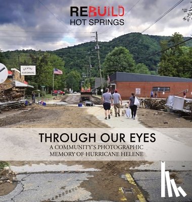 Reese, Kevin - Through Our Eyes: A Community's Photographic Memory of Hurricane Helene