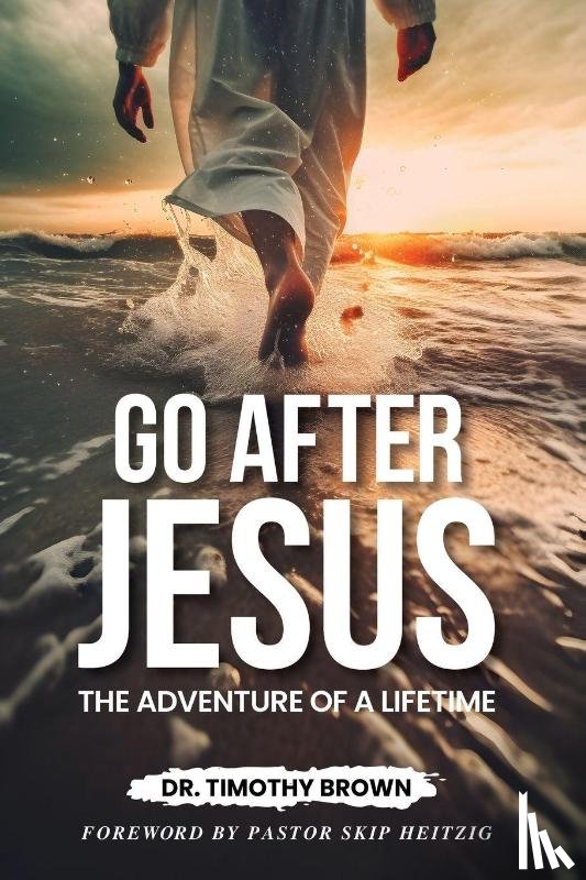 Brown, Timothy - Go After Jesus