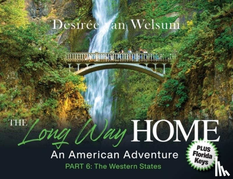 Van Welsum, Desirée - The Long Way Home - An American Adventure: Part 6 - The Western States