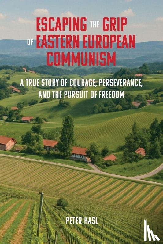 Kasl, Peter - Escaping the Grip of Eastern European Communism