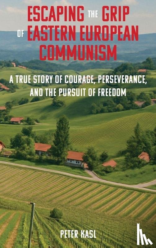 Kasl, Peter - Escaping the Grip of Eastern European Communism
