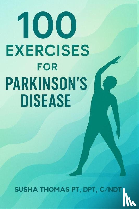 Thomas, Susha - 100 Exercises for Parkinson's Disease