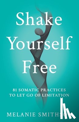 Smithson, Melanie B - Shake Yourself Free