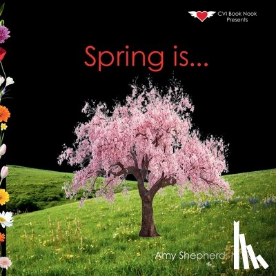 Shepherd, M. Ed Amy - Spring is...: A Joyful Exploration of Spring Through Rhythm, Repetition, and Inclusive Design