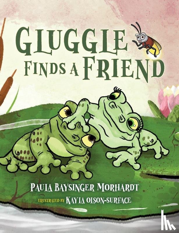 Morhardt, Paula Baysinger - Gluggle Finds A Friend