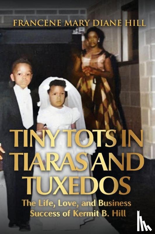 Hill, Francene Mary Diane - Tiny Tots in Tiaras and Tuxedos