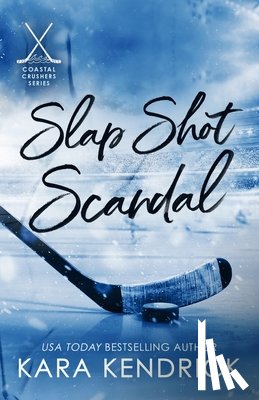 Kendrick, Kara - Slap Shot Scandal: A Small Town Grumpy Sunshine Hockey Romance