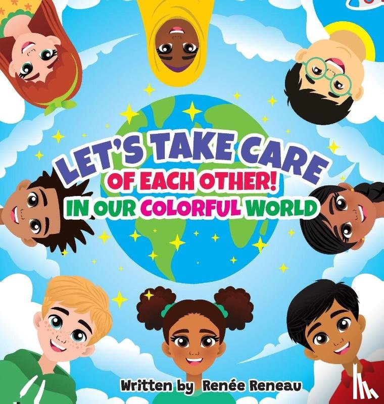 Reneau, Renée - Reneau, R: Let's Take Care of Each Other! In Our Colorful Wo