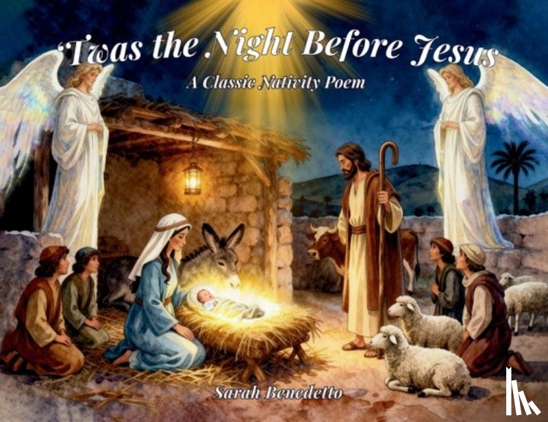 Benedetto, Sarah - 'Twas the Night Before Jesus: A Classic Nativity Poem