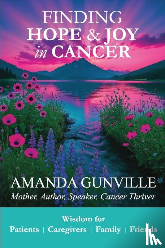 Gunville, Amanda - Finding Hope & Joy in Cancer