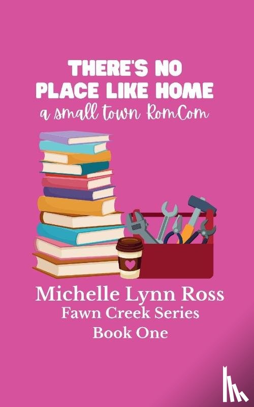 Ross, Michelle Lynn - There's No Place Like Home