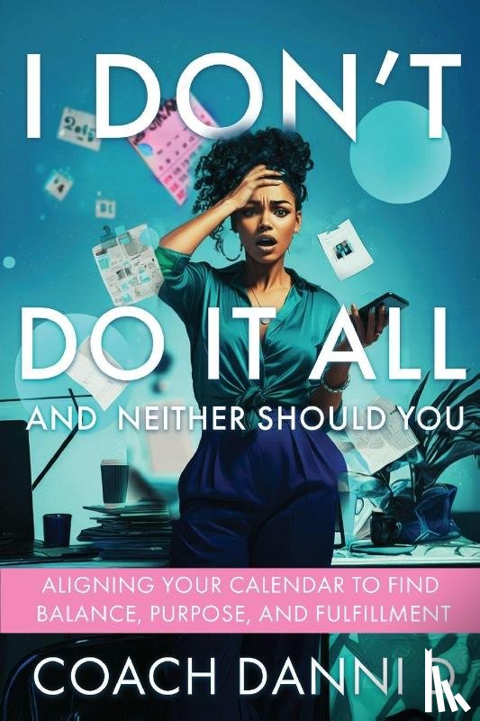 D, Coach Danni - I Don't Do It All and Neither Should You