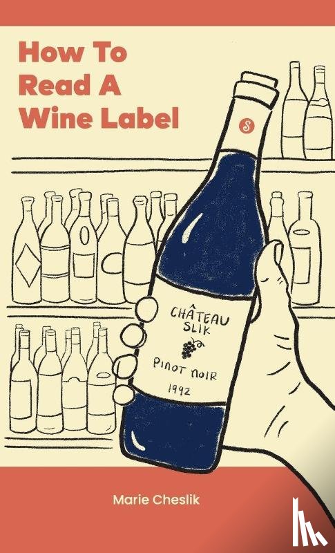 Cheslik, Marie - How to Read a Wine Label
