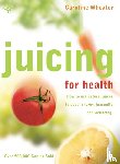 Wheater, Caroline - Juicing for Health
