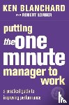 Blanchard, Kenneth, Lorber, Robert - Putting the One Minute Manager to Work