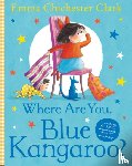 Chichester Clark, Emma - Where Are You, Blue Kangaroo?