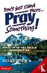 Dunn, Ronald - Don't Just Stand There, Pray Something