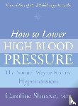 Shreeve, Caroline - How to Lower High Blood Pressure