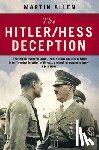 Allen, Martin - The Hitler/Hess Deception: British Intelligence's Best-Kept Secret of the Second World War
