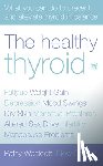 Westcott, Patsy - The Healthy Thyroid: What You Can Do to Prevent and Alleviate Thyroid Imbalance