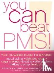 Harris, Colette - You Can Beat PMS!: Feel Fantastic All Month Long with the 12-Week Nutritional Lifestyle Plan