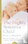 Aron, Elaine N. - The Highly Sensitive Child