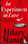Mantel, Hilary - An Experiment in Love