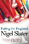 Slater, Nigel - Eating for England