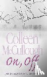 McCullough, Colleen - On, Off