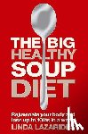Lazarides, Linda - The Big Healthy Soup Diet: Nourish Your Body and Lose Up to 10lbs in a Week