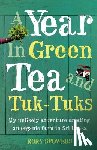 Spowers, Rory - A Year in Green Tea and Tuk-Tuks