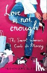 Somerset Webb, Merryn - Love Is Not Enough