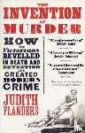 Flanders, Judith - The Invention of Murder