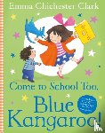 Chichester Clark, Emma - Come to School too, Blue Kangaroo!