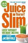 Vale, Jason - Juice Yourself Slim