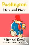 Bond, Michael - Paddington Here and Now