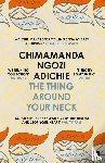 Ngozi Adichie, Chimamanda - The Thing Around Your Neck