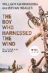 Kamkwamba, William - The Boy Who Harnessed the Wind