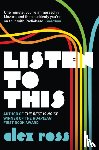 Ross, Alex - Listen to This