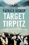 Bishop, Patrick - Target Tirpitz