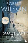 Wilson, Robert - A Small Death in Lisbon