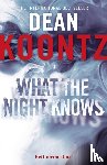 Koontz, Dean - What the Night Knows