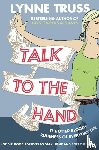 Truss, Lynne - Talk to the Hand