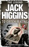 Higgins, Jack - To Catch a King